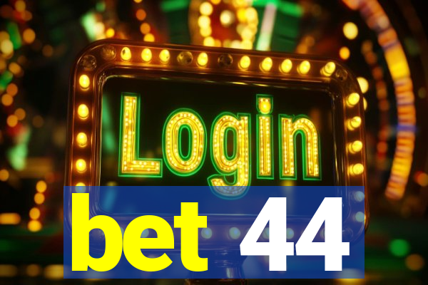 bet 44